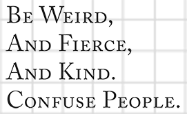 Be Wierd Confuse People