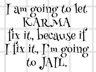 Karma or Jail