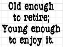 Old Enough to Retire