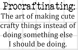 Procraftinating