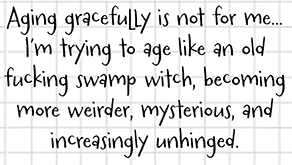Not Aging Gracefully